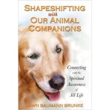 Carte Shapeshifting with Our Animal Companions de Dawn Baumann Brunke - Carte straina in engleza