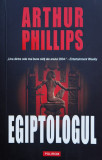 Egiptologul - Arthur Phillips ,560788
