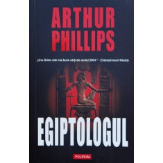 Egiptologul - Arthur Phillips ,560788