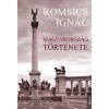 Magyarorsz&aacute;g t&ouml;rt&eacute;nete - Romsics Ign&aacute;c