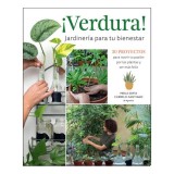 &iexcl;Verdura! &ndash; Jardiner&iacute;a para tu bienestar / &iexcl;Verdura! &ndash; Living a Garden Life (Spanish Edition) 30 proyectos para nutrir tu pasi&oacute;n por las plantas y ser