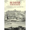 Budav&aacute;r t&ouml;rt&eacute;nete - A visszafoglal&aacute;st&oacute;l a reformkor v&eacute;g&eacute;ig (1686-1848) - Simon Katalin