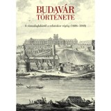 Budav&aacute;r t&ouml;rt&eacute;nete - A visszafoglal&aacute;st&oacute;l a reformkor v&eacute;g&eacute;ig (1686-1848) - Simon Katalin