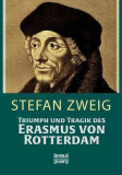 Triumph Und Tragik Des Erasmus Von Rotterdamm