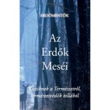 Az Erdők Mes&eacute;i - Kicsiknek a Term&eacute;szetről, term&eacute;szetv&eacute;dők toll&aacute;b&oacute;l