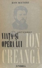 Viata si opera lui Ion Creanga (urmate de documente epistolare privind volumul) - 1976 - Jean Boutiere (B172)