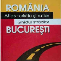 Romania. Atlas turistic si rutier Bucuresti. Ghidul strazilor |