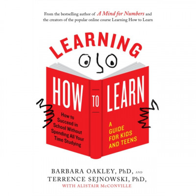 Learning How to Learn: How to Succeed in School Without Spending All Your Time Studying; A Guide for Kids and Teens foto