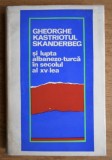 Gheorghe Kastriotul - Skanderberg si lupta albanezo-turca in secolul al XV-lea