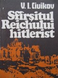 Sfarsitul Reichului hitlerist - V. I. Ciuikov