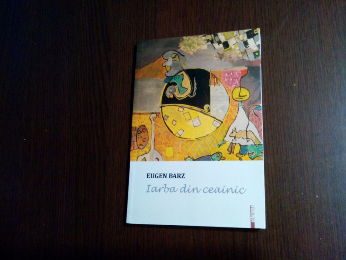 IARBA DIN CEAINIC poezii - Eugen Barz - VLAD CIOBANU (desene) - 2017, 92 p.