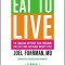 Eat to Live: The Amazing Nutrient-Rich Program for Fast and Sustained Weight Loss