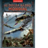 Al doilea razboi mondial. Atlas ilustrat. Batalii, arme, tehnica de razboi