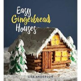 Easy Gingerbread Houses: Twenty-Three No-Bake Gingerbread Houses for All Seasons