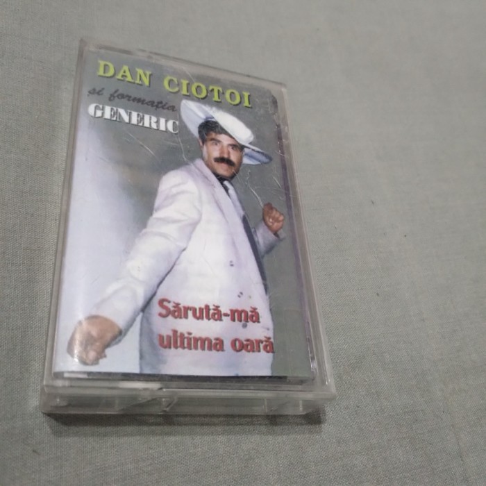 CASETA AUDIO DAN CIOTOI SI GENERIC-SARUTA-MA ULTIMA DATA RARA !!!! ORIGINALA