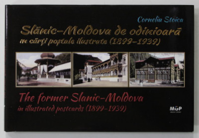 SLANIC - MOLDOVA DE ODINIOARA IN CARTI POSTALE ILUSTRATE (1899 - 1939 ), THE FORMER SLANIC - MOLDOVA IN ILLUSTRATED POSTCARDS ( 1899- 1939 ) de CORN foto