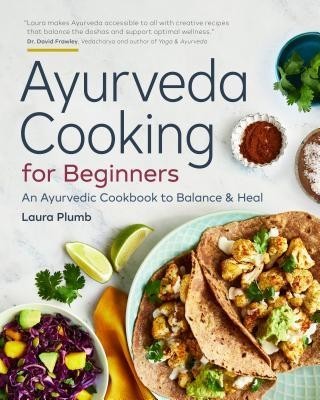 Ayurveda Cooking for Beginners: An Ayurvedic Cookbook to Balance and Heal foto