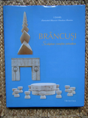 BRANCUSI , SCULPTOR CRESTIN ORTODOX, EDITIA A II - A DANIEL MITROPOLITUL foto