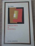 Dialectica si Estetica - Ion Ianosi, 1971, Stiintifica, Filosofie, Carte