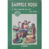 SARPELE ROSU SI ALTE LEGENDE DE AUR ALE LUMII-ALEXANDRA DOINA POPESCU, MIHAELA VINTILOIU-239326