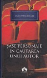 AS - LUIGI PIRANDELO - SASE PERSONAJE IN CAUTAREA UNUI AUTOR