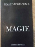 Magie. Versuri Princeps - Ioanid Romanescu, Editura Eminescu 1982, Poezie Rom&acirc;nă, 130 pagini