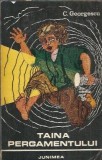 Taina pergamentului - Constantin Georgescu, Editura Junimea 1974, Literatura Romana Clasic
