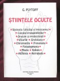&quot;STIINTELE OCULTE. Divinatia. Oracole si predestinari. Grafologie. Chiromantia. Frenologie. Kabala. Magia etc.&quot;, G. Plytoff, 2004. Carte noua