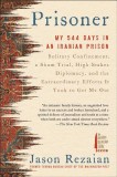 Prisoner: My 544 Days in an Iranian Prison--Solitary Confinement, a Sham Trial, High-Stakes Diplomacy, and the Extraordinary Eff, 2014
