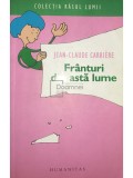 Jean-Claude Carriere - Franturi din asta lume (Editia: 2007), Humanitas