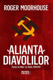 Alianța Diavolilor. Pactul lui Hitler cu Stalin, 1939-1941 - Paperback brosat - Roger Moorhouse - Meteor Press