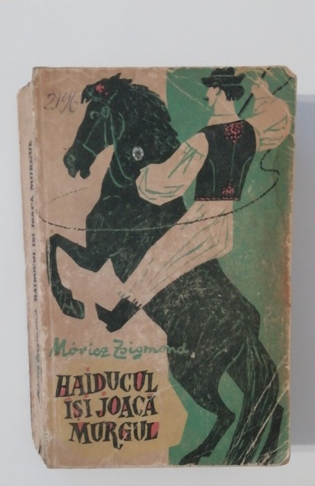 myh 417f - Morecz Zsigmund - Haiducul isi joaca murgul - ed 1963