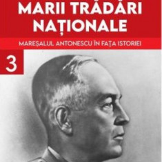 Procesul marii tradari nationale - Vol 3 - Maresalul Antonescu in fata istoriei