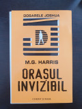 ORASUL INVIZIBIL - M. G. Harris