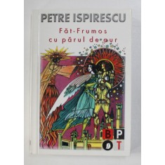 FAT - FRUMOS CU PARUL DE AUR de PETRE ISPIRESCU , 2002