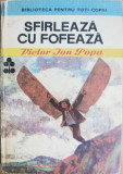 Sfirleaza cu Fofeaza - Victor Ion Popa