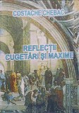 Reflectii, Cugetari si Maxime Vol. 2 - Costache Chebac - Filosofie, 2006, Romana