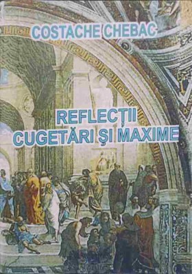 REFLECTII, CUGETARI SI MAXIME VOL.2-COSTACHE CHEBAC-244292 foto
