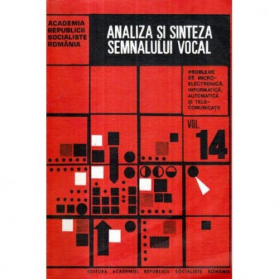 Mihai Draganescu - Analiza si sinteza semnalului vocal - Probleme de microelectronica, informatica, automatica si telecomunicati foto