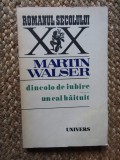 MARTIN WALSER - DINCOLO DE IUBIRE * UN CAL HAITUIT