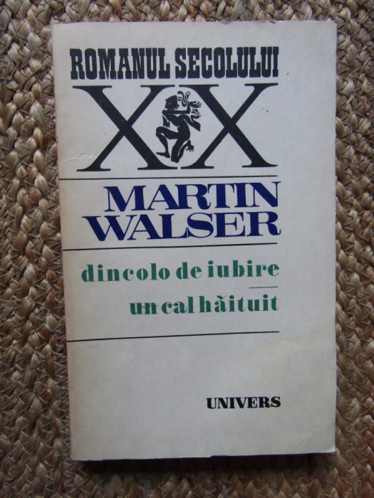 MARTIN WALSER - DINCOLO DE IUBIRE * UN CAL HAITUIT