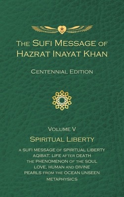 The Sufi Message of Hazrat Inayat Khan Vol. 5 Centennial Edition: Spiritual Liberty foto