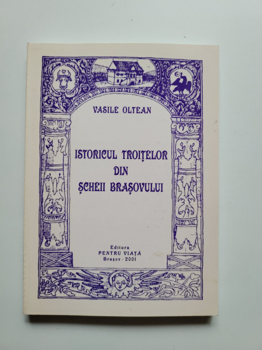 Vasile Oltean, Istoricul troitelor din Scheii Brasobvului, Brasov, 2001