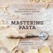 Mastering Pasta: The Art and Practice of Handmade Pasta, Gnocchi, and Risotto