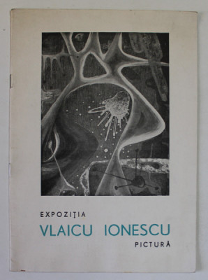 VLAICU IONESCU , EXPOZITIE DE PICTURA , CATALOG , 1968 foto