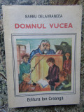 DOMNUL VUCEA-BARBU STEFANESCU DELAVRANCEA