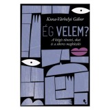 &Eacute;g velem? - A ki&eacute;g&eacute;s t&uuml;netei, okai &eacute;s a sikeres megk&uuml;zd&eacute;s - Kuna-V&aacute;rhelyi G&aacute;bor