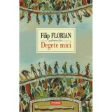Degete mici. Editia VI-a, Filip Florian, Polirom