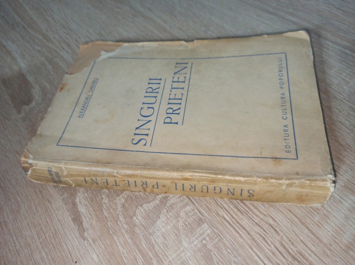 ALEXANDRU SIRBU- SINGURII PRIETENI * 1941 * DEDICATIE RARA