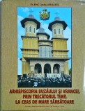Costica Panaite - Arhiepiscopia Buzaului si Vrancei, prin trecatorul timp, la